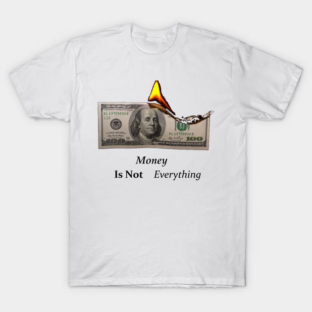 Money is not everything T-Shirt by t-shiit